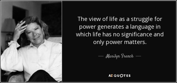 quote-the-view-of-life-as-a-struggle-for-power-generates-a-language-in-which-life-has-no-significance-marilyn-french-98-96-11
